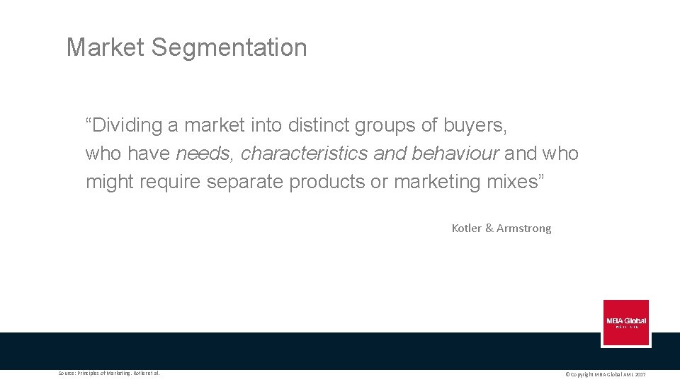 Market Segmentation “Dividing a market into distinct groups of buyers, who have needs, characteristics