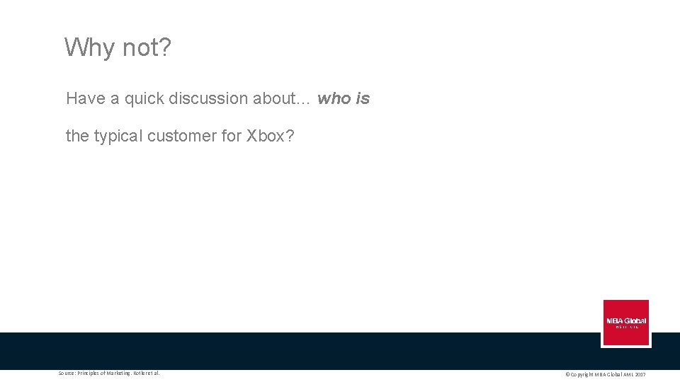 Why not? Have a quick discussion about… who is the typical customer for Xbox?