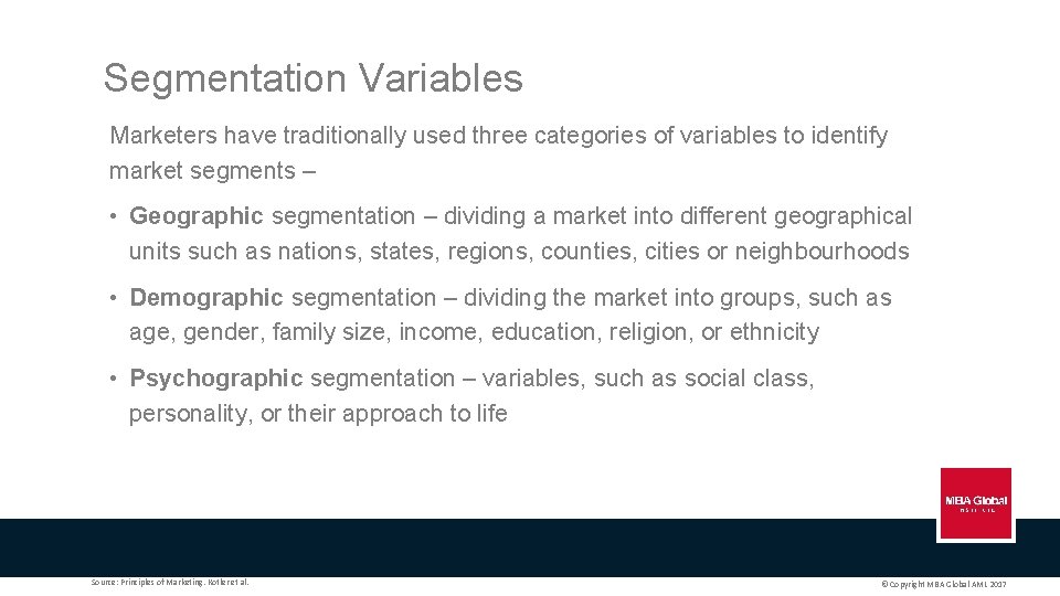 Segmentation Variables Marketers have traditionally used three categories of variables to identify market segments