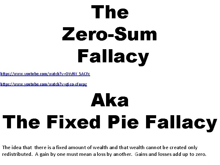 The Zero-Sum Fallacy https: //www. youtube. com/watch? v=OYy. NY_5 ACFc https: //www. youtube. com/watch?