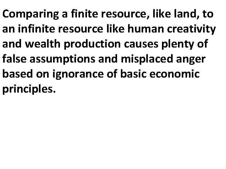 Comparing a finite resource, like land, to an infinite resource like human creativity and