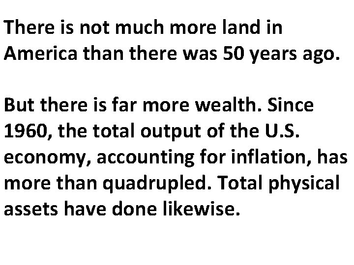 There is not much more land in America than there was 50 years ago.