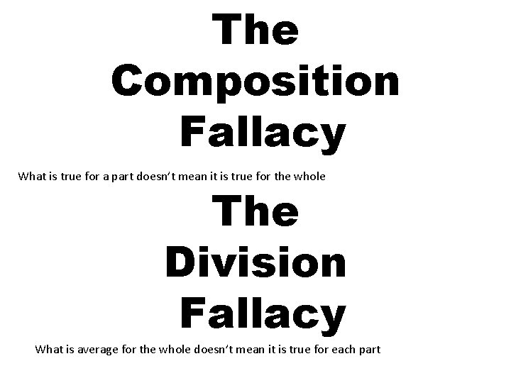 The Composition Fallacy What is true for a part doesn’t mean it is true