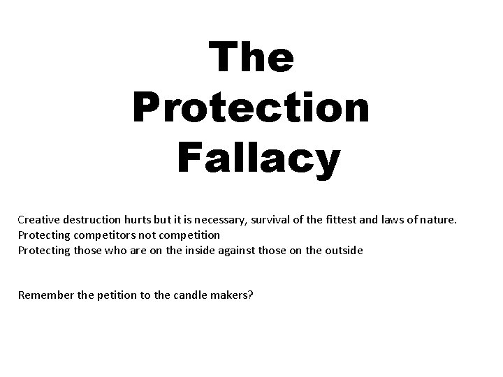 The Protection Fallacy Creative destruction hurts but it is necessary, survival of the fittest