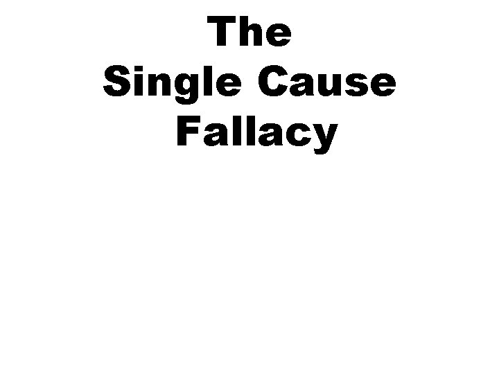 The Single Cause Fallacy 