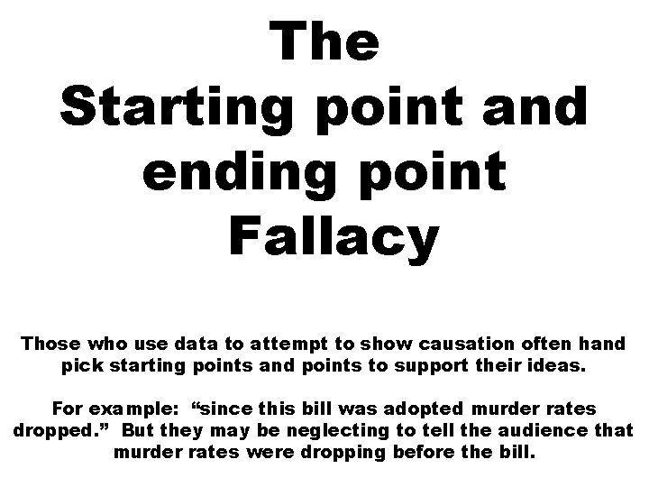 The Starting point and ending point Fallacy Those who use data to attempt to