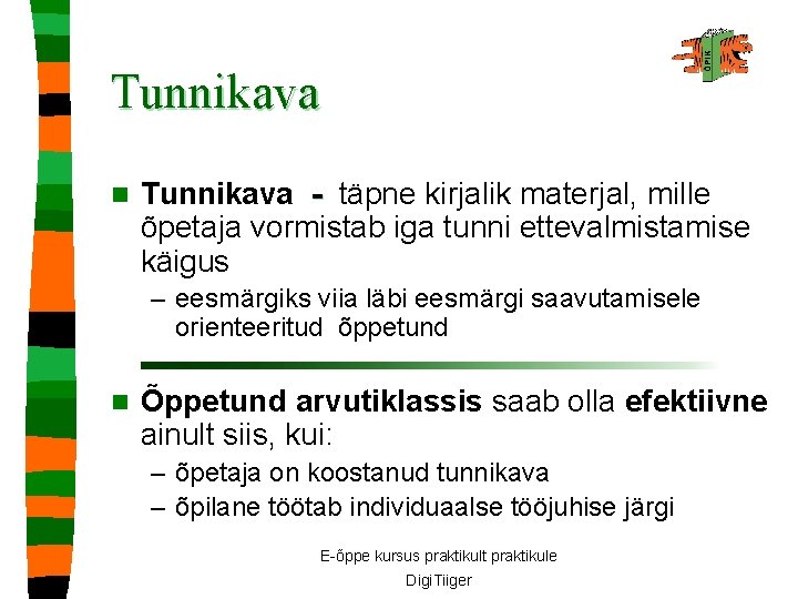 Tunnikava n Tunnikava - täpne kirjalik materjal, mille õpetaja vormistab iga tunni ettevalmistamise käigus