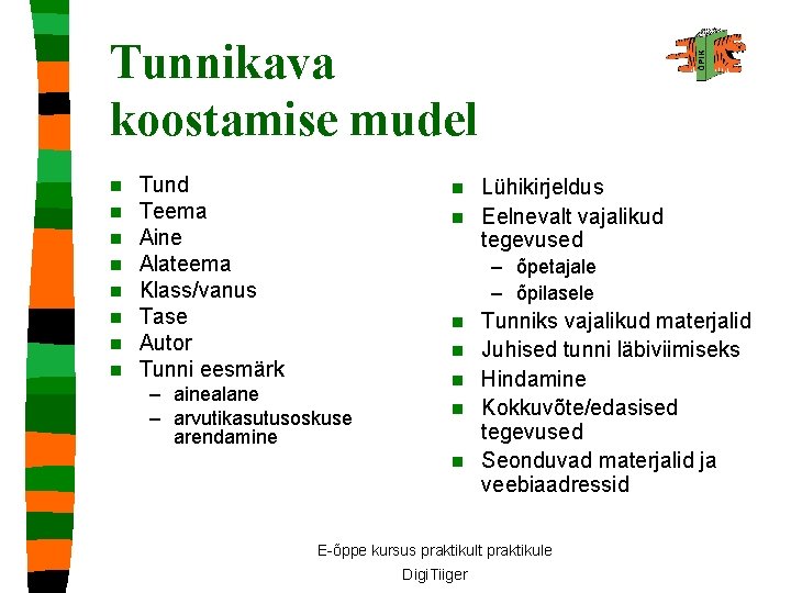 Tunnikava koostamise mudel n n n n Tund Teema Aine Alateema Klass/vanus Tase Autor