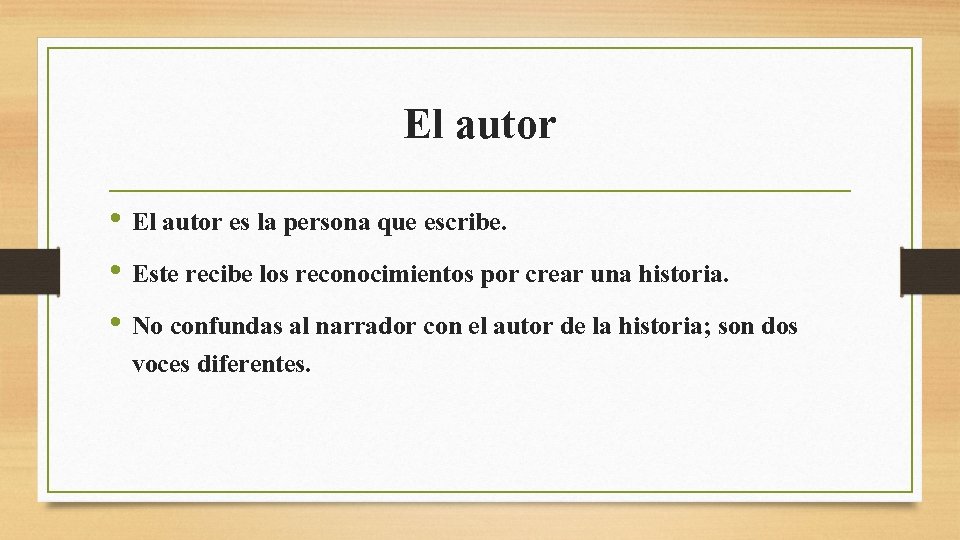 El autor • El autor es la persona que escribe. • Este recibe los El autor • El autor es la persona que escribe. • Este recibe los