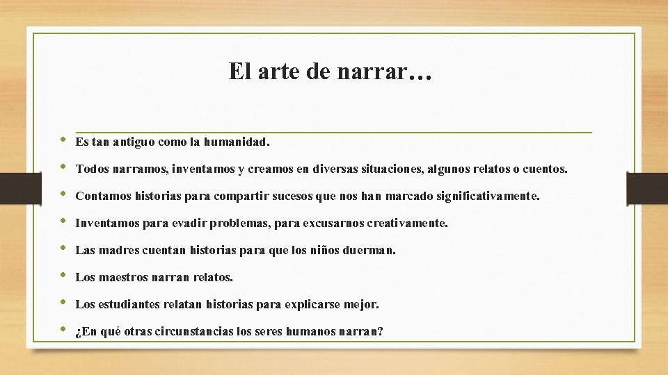 El arte de narrar… • • Es tan antiguo como la humanidad. Todos narramos, El arte de narrar… • • Es tan antiguo como la humanidad. Todos narramos,