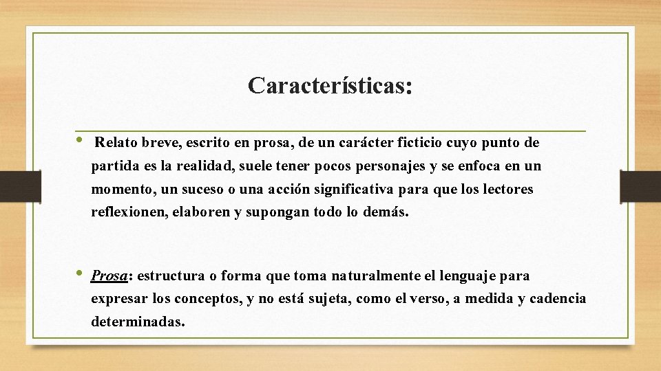 Características: • Relato breve, escrito en prosa, de un carácter ficticio cuyo punto de Características: • Relato breve, escrito en prosa, de un carácter ficticio cuyo punto de