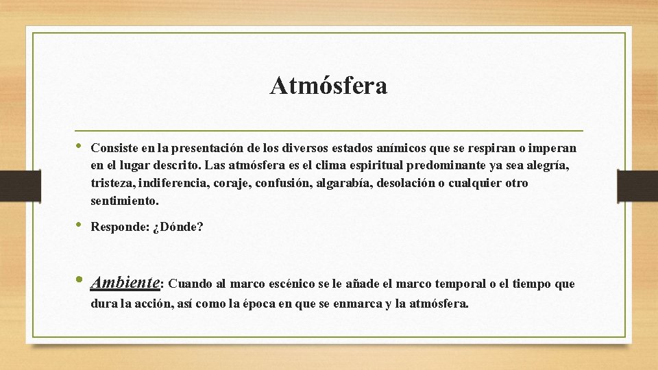 Atmósfera • Consiste en la presentación de los diversos estados anímicos que se respiran Atmósfera • Consiste en la presentación de los diversos estados anímicos que se respiran