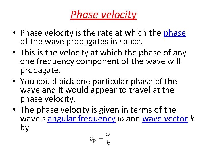 Phase velocity • Phase velocity is the rate at which the phase of the