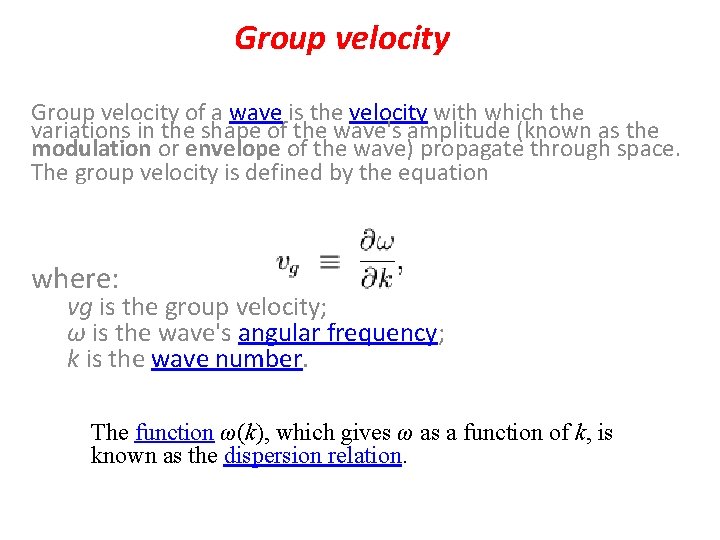 Group velocity of a wave is the velocity with which the variations in the