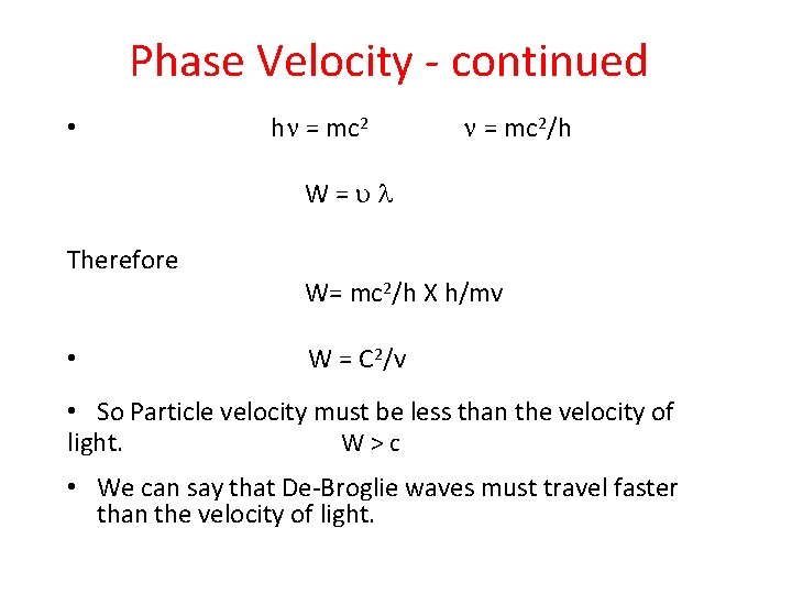 Phase Velocity - continued • h = mc 2/h W= Therefore • W= mc