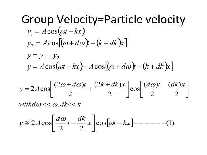 Group Velocity=Particle velocity 