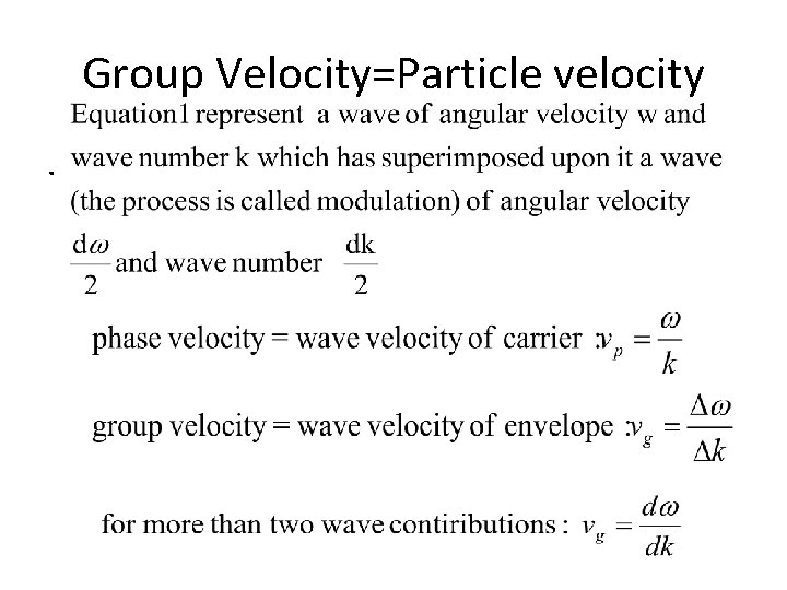 Group Velocity=Particle velocity. 