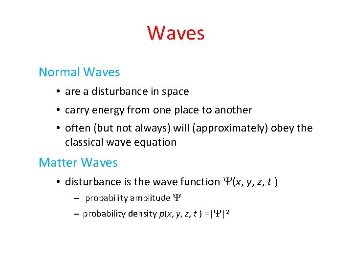 Waves Normal Waves • are a disturbance in space • carry energy from one