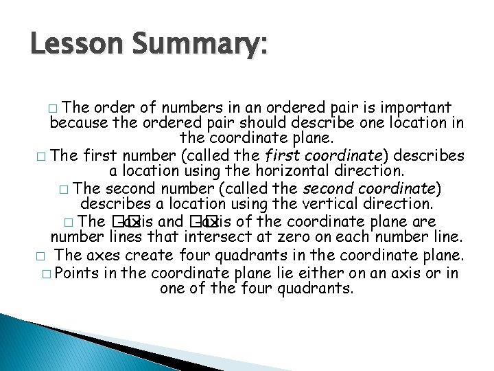 Lesson Summary: � The order of numbers in an ordered pair is important because