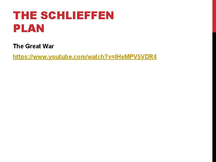 THE SCHLIEFFEN PLAN The Great War https: //www. youtube. com/watch? v=l. He. MPV 5