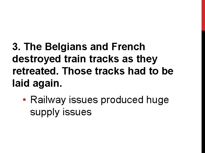 3. The Belgians and French destroyed train tracks as they retreated. Those tracks had