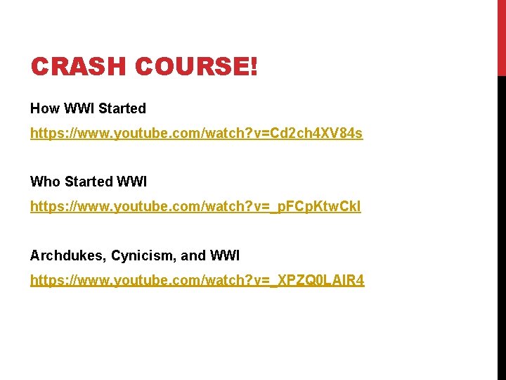 CRASH COURSE! How WWI Started https: //www. youtube. com/watch? v=Cd 2 ch 4 XV