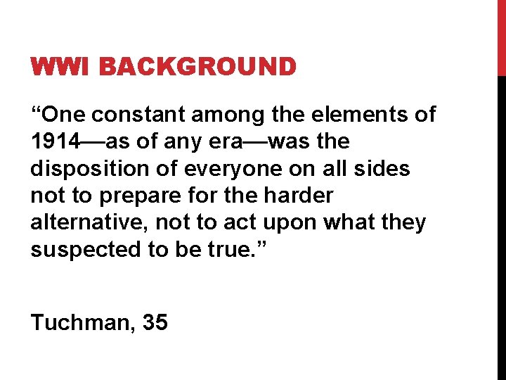 WWI BACKGROUND “One constant among the elements of 1914––as of any era––was the disposition