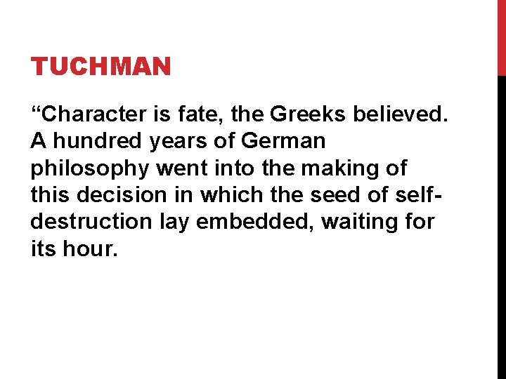 TUCHMAN “Character is fate, the Greeks believed. A hundred years of German philosophy went