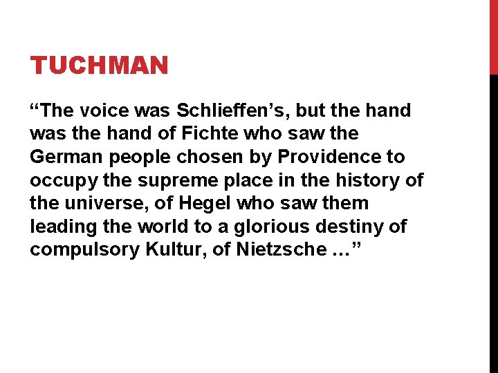 TUCHMAN “The voice was Schlieffen’s, but the hand was the hand of Fichte who