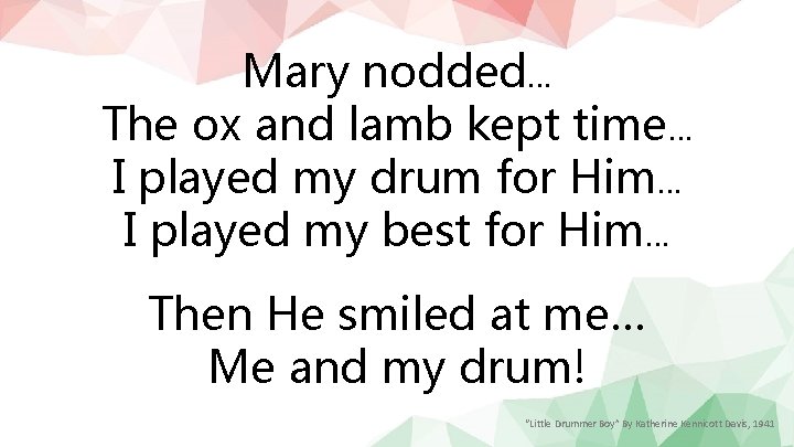 Mary nodded… The ox and lamb kept time… I played my drum for Him…