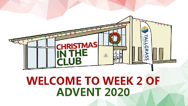 WELCOME TO WEEK 2 OF ADVENT 2020 