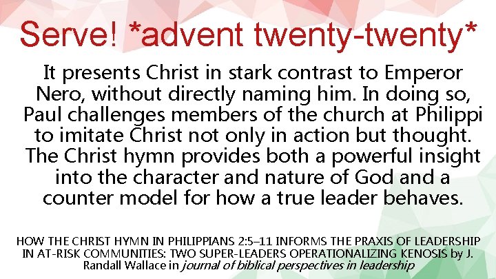 Serve! *advent twenty-twenty* It presents Christ in stark contrast to Emperor Nero, without directly