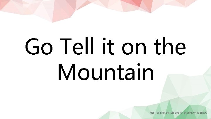 Go Tell it on the Mountain “Go Tell it on the Mountain” by John