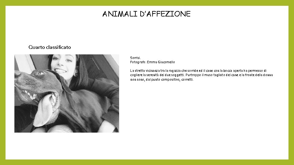 ANIMALI D’AFFEZIONE Quarto classificato Sorrisi. Fotografo: Emma Giacomello La stretta vicinanza tra la ragazza