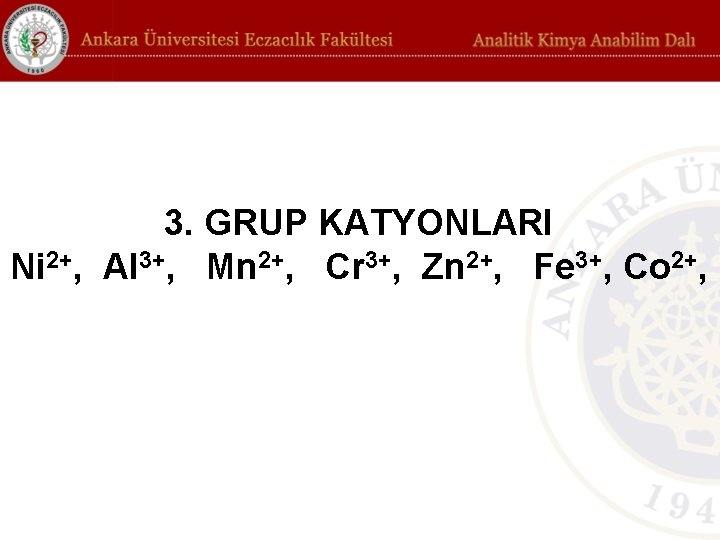3. GRUP KATYONLARI Ni 2+, Al 3+, Mn 2+, Cr 3+, Zn 2+, Fe