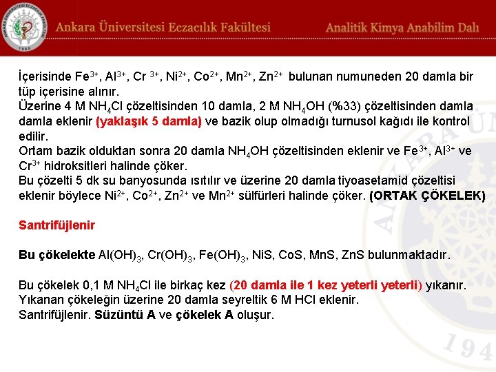 İçerisinde Fe 3+, Al 3+, Cr 3+, Ni 2+, Co 2+, Mn 2+, Zn