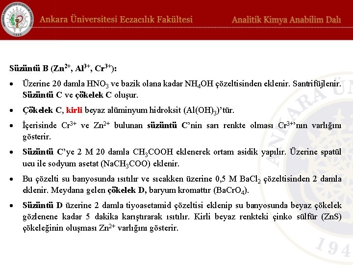 Süzüntü B (Zn 2+, Al 3+, Cr 3+): Üzerine 20 damla HNO 3 ve