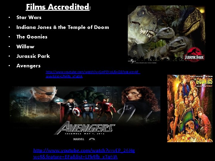 Films Accredited: • Star Wars • Indiana Jones & the Temple of Doom •
