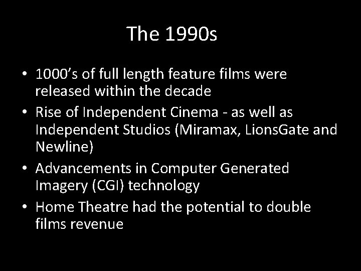 The 1990 s • 1000’s of full length feature films were released within the