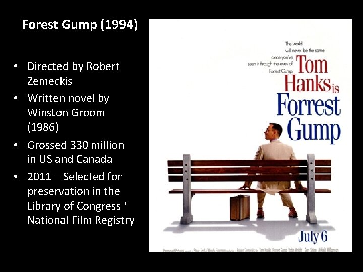 Forest Gump (1994) • Directed by Robert Zemeckis • Written novel by Winston Groom
