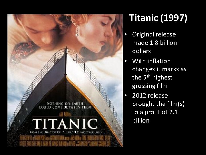 Titanic (1997) • Original release made 1. 8 billion dollars • With inflation changes