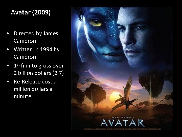 Avatar (2009) • Directed by James Cameron • Written in 1994 by Cameron •