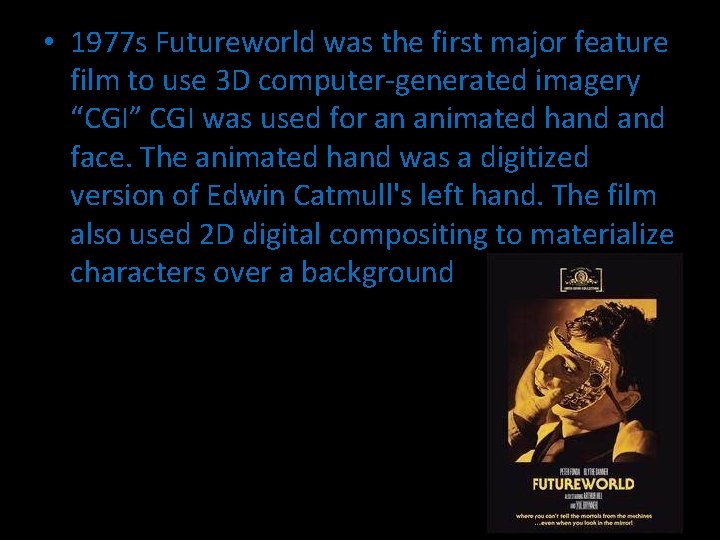  • 1977 s Futureworld was the first major feature film to use 3