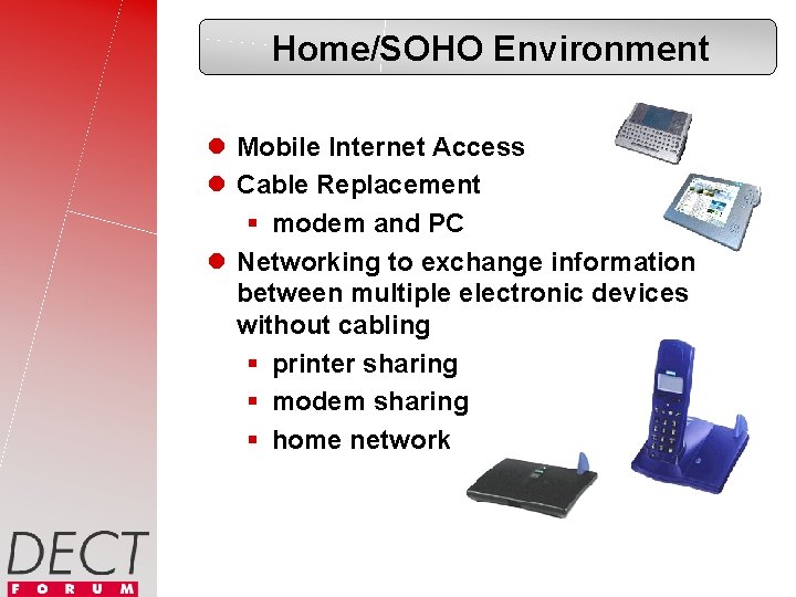 Home/SOHO Environment l Mobile Internet Access l Cable Replacement § modem and PC l