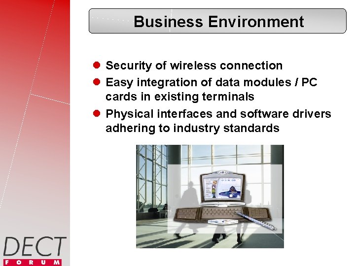 Business Environment l Security of wireless connection l Easy integration of data modules /