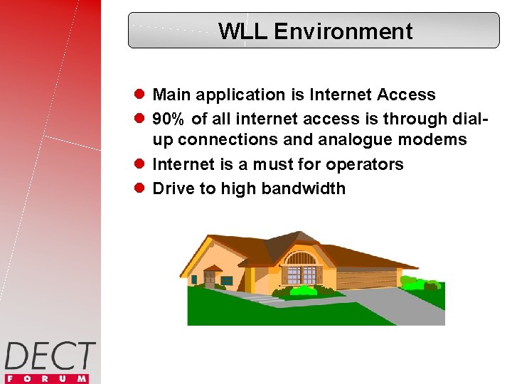 WLL Environment l Main application is Internet Access l 90% of all internet access