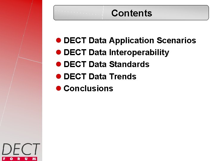 Contents l DECT Data Application Scenarios l DECT Data Interoperability l DECT Data Standards