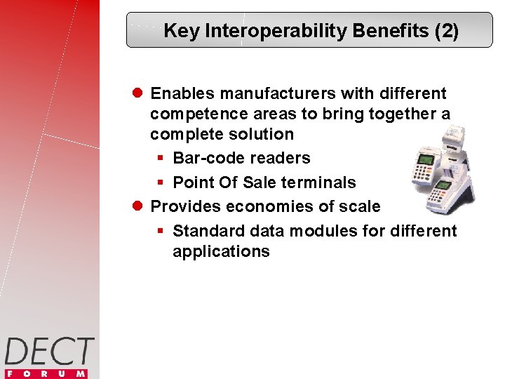 Key Interoperability Benefits (2) l Enables manufacturers with different competence areas to bring together