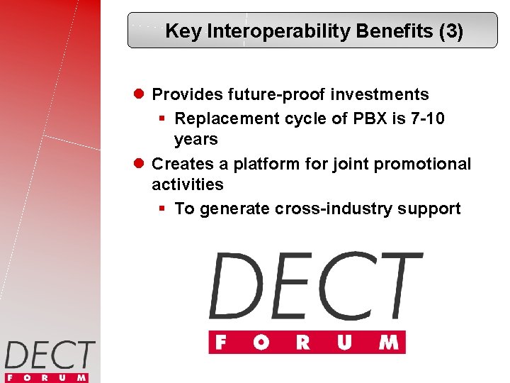 Key Interoperability Benefits (3) l Provides future-proof investments § Replacement cycle of PBX is