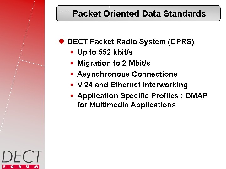 Packet Oriented Data Standards l DECT Packet Radio System (DPRS) § Up to 552